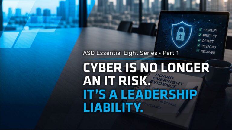 Cyber Risk, Governance, and Personal Accountability What Australian Business Leaders Need to Show, ASD Essential Eight